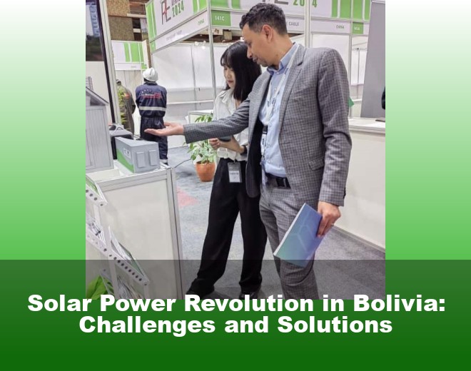 Solar Power Revolution in Bolivia: Challenges and Solutions